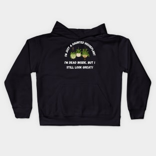 I'm just a haunted houseplant – I'm dead inside, but I still look great. Halloween Kids Hoodie